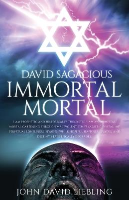 David Sagacious Immortal Mortal - John David Liebling - cover