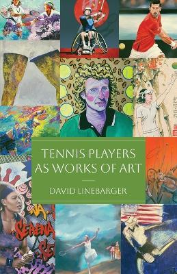 Tennis Players as Works of Art - David Linebarger - cover
