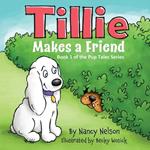 Tillie Makes a Friend: Book 1 of the Pup Tales Series