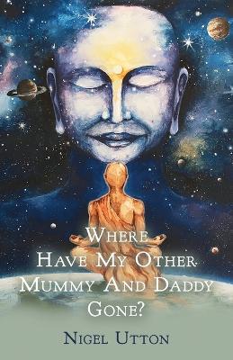 Where Have My Other Mummy And Daddy Gone - Nigel Utton - cover