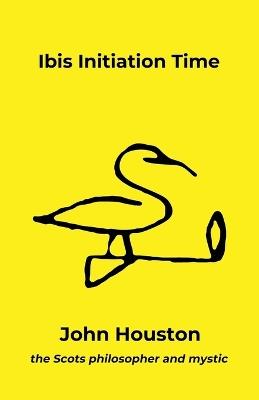 Ibis Initiation Time - John Houston - cover