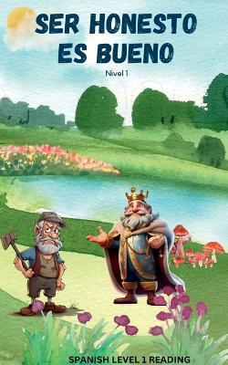 Ser Honesto Es Bueno: Level 1 Spanish Reading - Abdul Bijur V a - cover