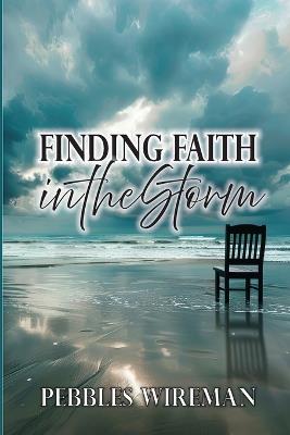 Finding Faith in the Storm - Pebbles Wireman - cover