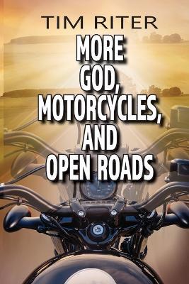 More God, Motorcycles, and Open Roads - Tim Riter - cover