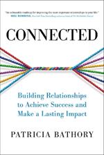 Connected: Building Relationships to Achieve Success and Make a Lasting Impact