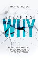 Breaking Why: Hacking and Rebuilding Strategic Emotions for Authentic Success