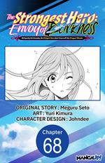 The Strongest Hero: Envoy of Darkness -Betrayed by His Comrades, the Strongest Hero Joins Forces with the Strongest Monster- #068