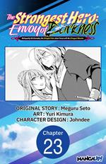 The Strongest Hero: Envoy of Darkness -Betrayed by His Comrades, the Strongest Hero Joins Forces with the Strongest Monster- #023