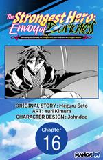 The Strongest Hero: Envoy of Darkness -Betrayed by His Comrades, the Strongest Hero Joins Forces with the Strongest Monster- #016
