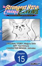 The Strongest Hero: Envoy of Darkness -Betrayed by His Comrades, the Strongest Hero Joins Forces with the Strongest Monster- #015