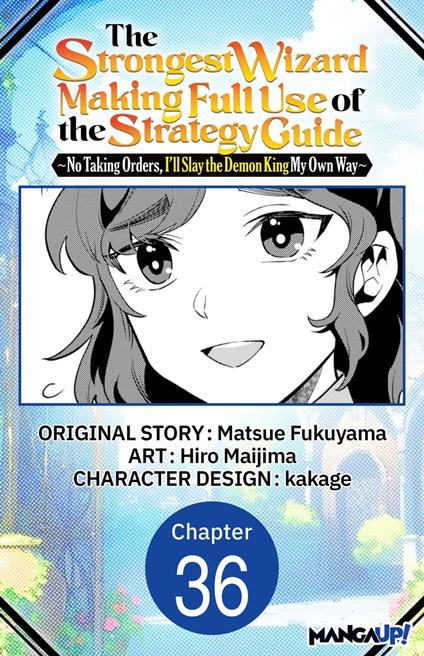 The Strongest Wizard Making Full Use of the Strategy Guide -No Taking Orders, I'll Slay the Demon King My Own Way- #036