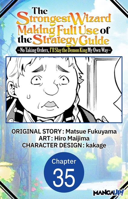 The Strongest Wizard Making Full Use of the Strategy Guide -No Taking Orders, I'll Slay the Demon King My Own Way- #035
