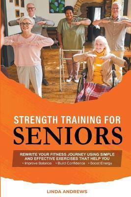 Strength Training for Seniors - Linda Andrews - cover