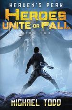 Heroes Unite or Fall: Heaven's Peak Book 2
