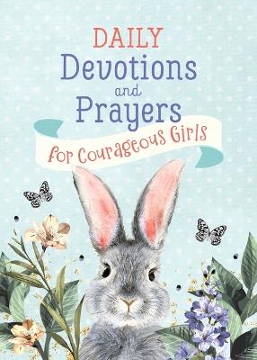 Daily Devotions and Prayers for Courageous Girls - Joanne Simmons,Carey Scott - cover