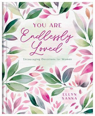 You Are Endlessly Loved: Encouraging Devotions for Women - Rae Simons - cover