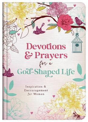 Devotions and Prayers for a God-Shaped Life: Inspiration and Encouragement for Women - Carey Scott - cover