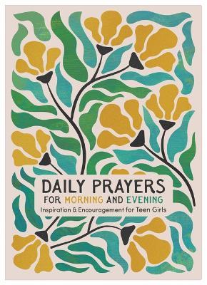 Daily Prayers for Morning and Evening: Inspiration and Encouragement for Teen Girls - Compiled by Barbour Staff - cover