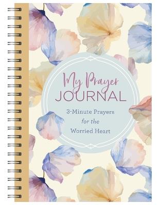 My Prayer Journal: 3-Minute Prayers for the Worried Heart - Compiled by Barbour Staff,Renae Brumbaugh Green - cover