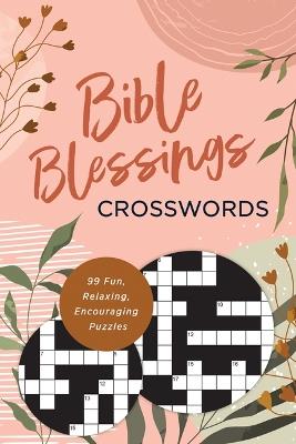 Bible Blessings Crosswords: 99 Fun, Relaxing, Encouraging Puzzles - Compiled by Barbour Staff - cover