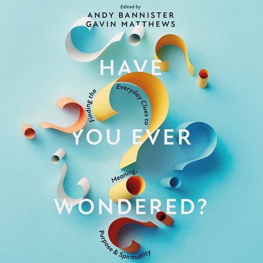 Have You Ever Wondered?