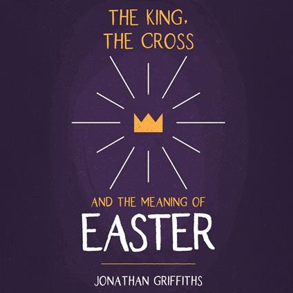 The King, The Cross, and the Meaning of Easter
