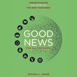 Good News For All The Earth