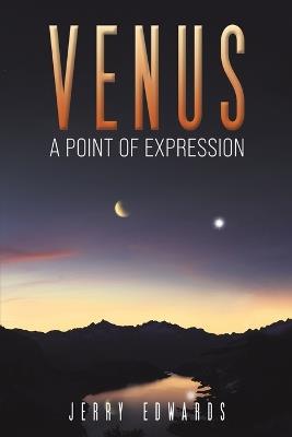 Venus - A Point of Expression - Jerry Edwards - cover