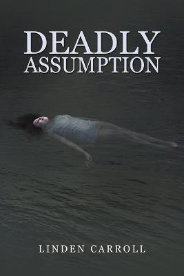 Deadly Assumption - Linden Carroll - cover