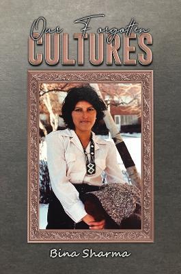 Our Forgotten Cultures - Bina Sharma - cover