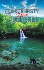Come Thirsty: Leave Quenched