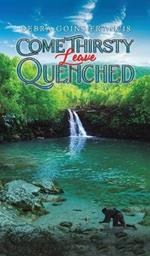 Come Thirsty: Leave Quenched