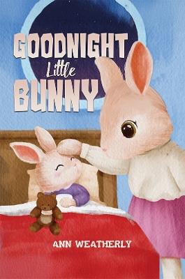 Goodnight Little Bunny - Ann Weatherly - cover