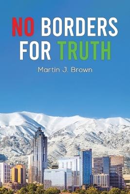No Borders for Truth - Martin J. Brown - cover