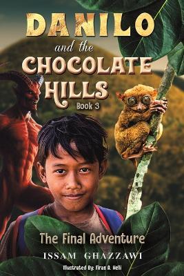 Danilo and the Chocolate Hills – Book 3: The Final Adventure - Issam Ghazzawi - cover
