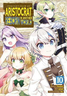 Chronicles of an Aristocrat Reborn in Another World (Manga) Vol. 10 - Yashu - cover