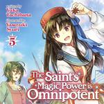 Saint's Magic Power is Omnipotent (Light Novel) Vol. 5, The
