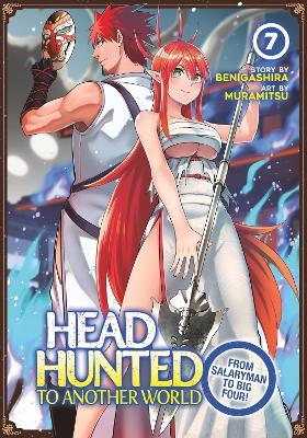 Headhunted to Another World: From Salaryman to Big Four! Vol. 7 - Benigashira - cover