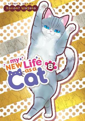 My New Life as a Cat Vol. 8 - Konomi Wagata - cover