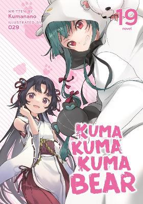 Kuma Kuma Kuma Bear (Light Novel) Vol. 19 - Kumanano - cover