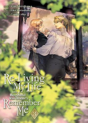 Re-Living My Life with a Boyfriend Who Doesn't Remember Me (Manga) Vol. 3 - Eiko Mutsuhana - cover