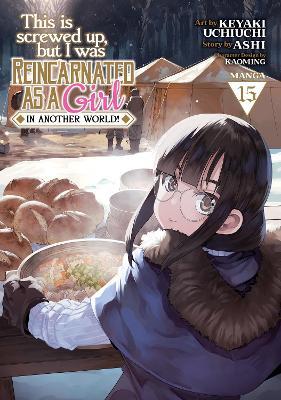 This Is Screwed Up, but I Was Reincarnated as a GIRL in Another World! (Manga) Vol. 15 - Ashi - cover