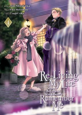 Re-Living My Life with a Boyfriend Who Doesn't Remember Me (Manga) Vol. 4 - Eiko Mutsuhana - cover