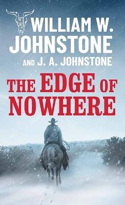 The Edge of Nowhere - William W Johnstone,J A Johnstone - cover