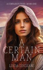 A Certain Man: A Certain Future ? Book 1