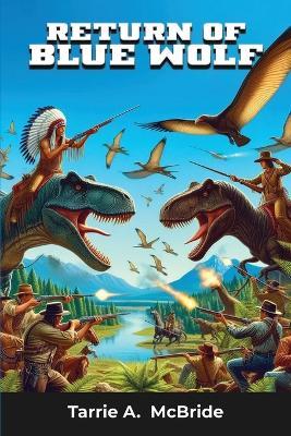 Return of Blue Wolf: Cowboys and Dinosaurs - Tarrie A McBride - cover