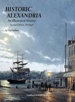 Historic Alexandria: An Illustrated History - Second Edition, Abridged