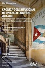 CR?NICA CONSTITUCIONAL DE UN FALSO GOBIERNO 2011-2012. Supuestamente comandado desde una cama de hospital en La Habana