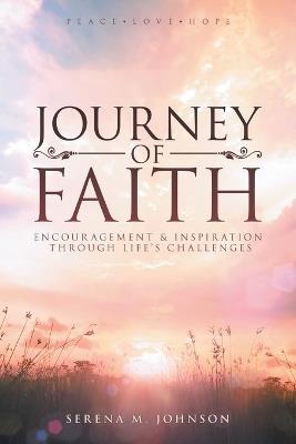 Journey of Faith: Encouragement & Inspiration Through Life's Challenges - Serena M Johnson - cover
