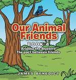 Our Animal Friends: Book 4 Arianna the Bluebird